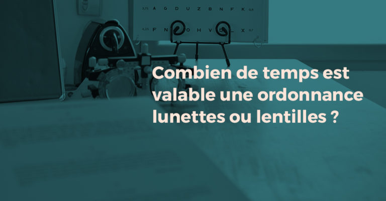 Combien De Temps Est Valable Une Ordonnance Lunettes Ou Lentilles