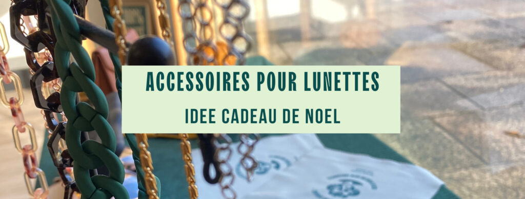 Idée cadeau de noël : des accessoires pour vos lunettes sur Saint Sébastien sur Loire. cordons, chainettes et microfibres.